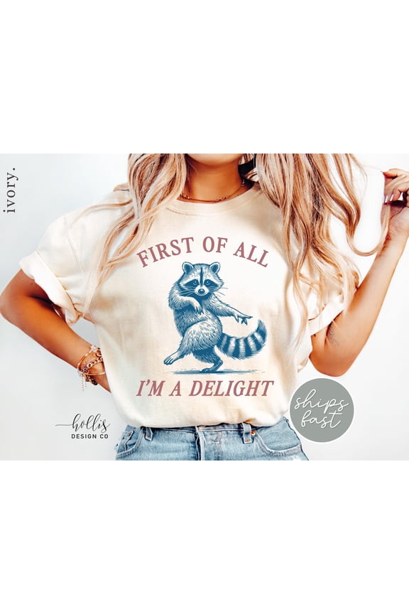 First of All, I'm a Delight Shirt Funny Raccoon Tshirt Sarcastic Quote Shirt,Natural Color,Size L