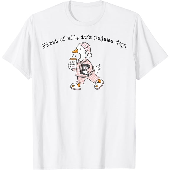 First of All It is Pajama Day Cute Goose Elementary Teacher T-Shirt