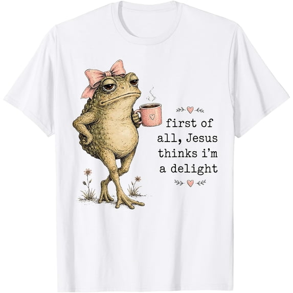 Jesus Frog First of All Jesus Thinks I'm A Delight Cute Bow Toad Frog T-Shirt ...