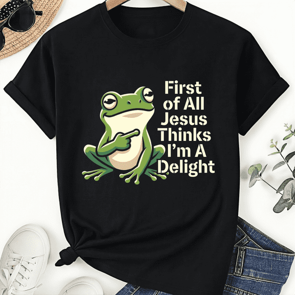 First of All Jesus Thinks I'm A Delight Frog Funny Meme Unisex T-Shirt