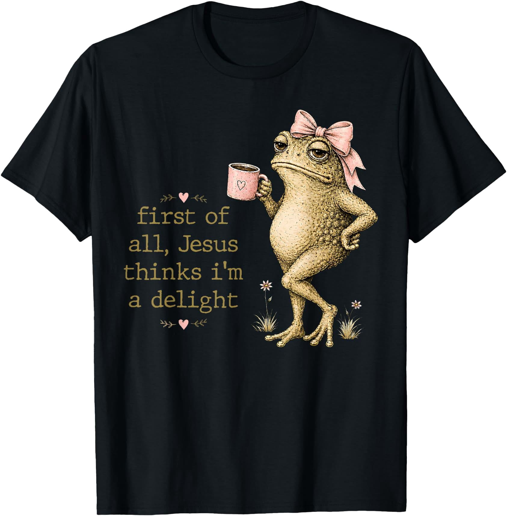 Jesus Frog First of All Jesus Thinks I'm A Delight Funny Frog Meme T-Shirt ...
