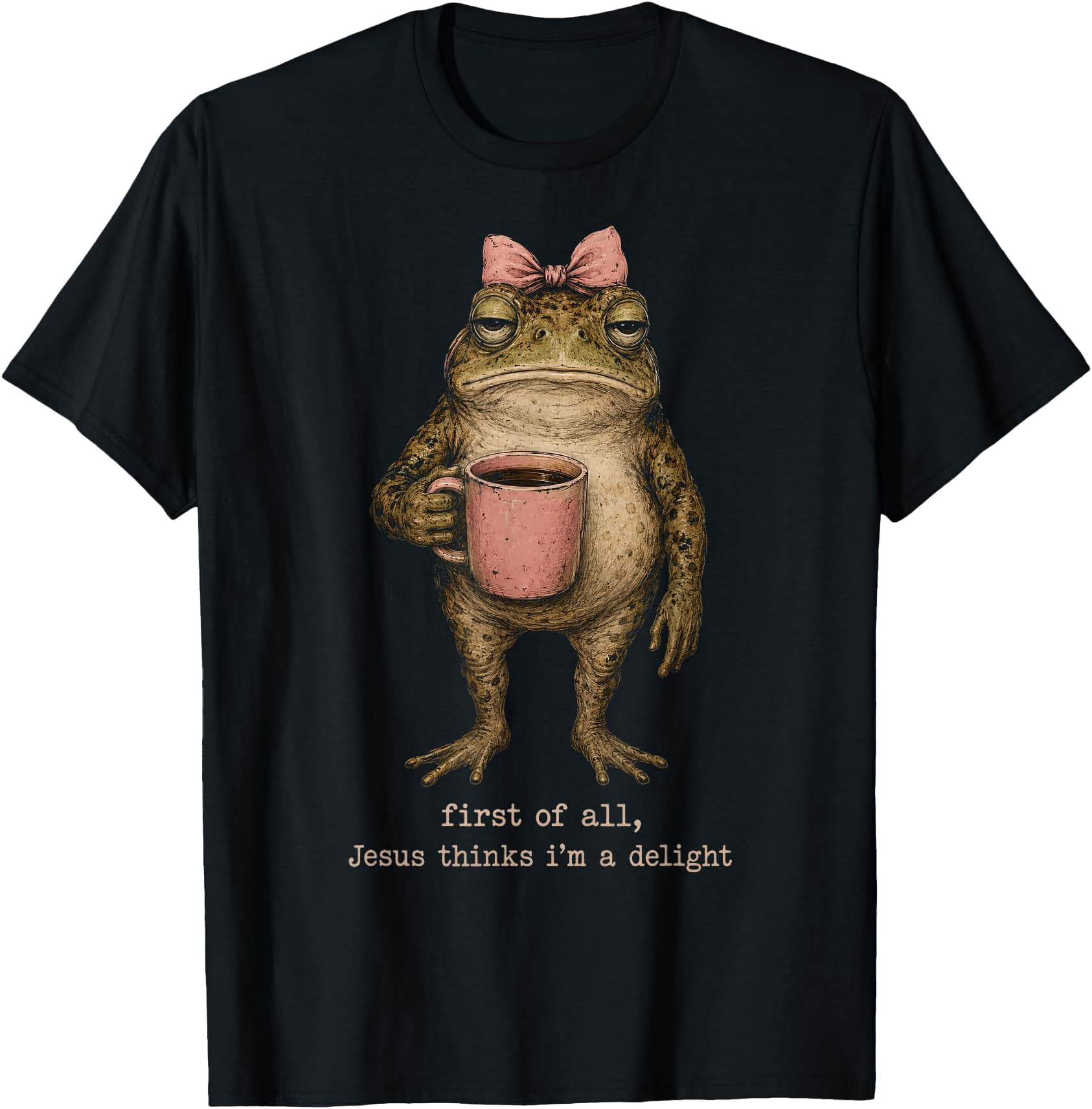 Jesus Frog First of All Jesus Thinks I'm a Delight Frog Coffee Meme T-Shirt ...