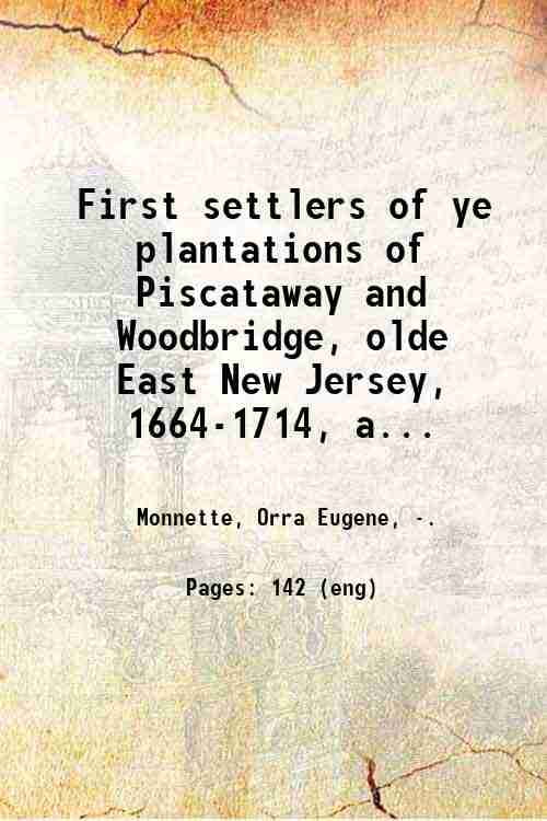 First settlers of ye plantations of Piscataway and Woodbridge, olde
