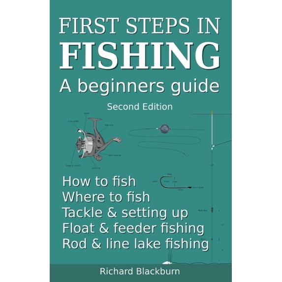First steps in fishing: A beginners guide, Second Edition, (Paperback)