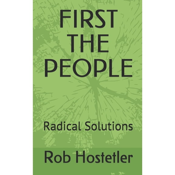 First the People : Radical Solutions (Paperback)