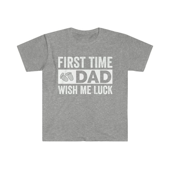 First time Dad Wish me Luck Unisex T-shirt S-3XL Dad to be Father's Day