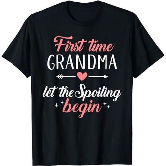 First time grandma let the spoiling begin T-Shirt