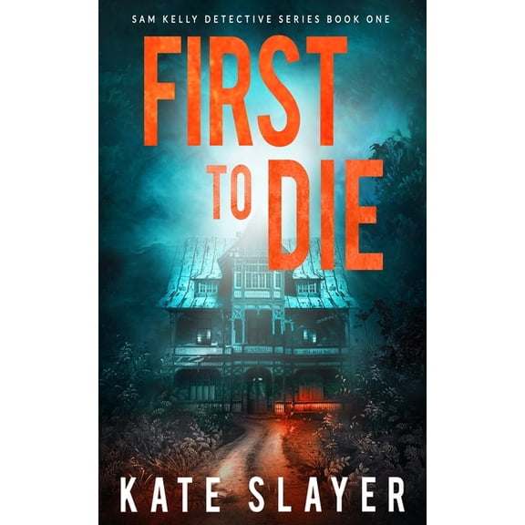 First to Die (Sam Kelly Detective Series)