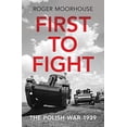 thumbnail image 1 of Pre-Owned First to Fight: The Polish War 1939 Hardcover, 1 of 1