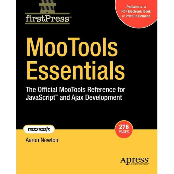 FirstPress Mootools Essentials: The Official Mootools Reference for JavaScript and Ajax Development, (Paperback)