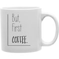 thumbnail image 1 of Firstcof - But First Coffee Mug, 1 of 1