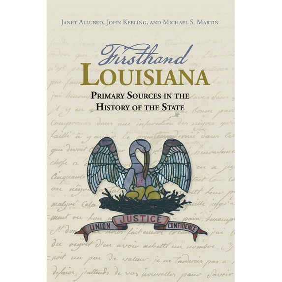 Firsthand Louisiana : Primary Sources in the History of the State