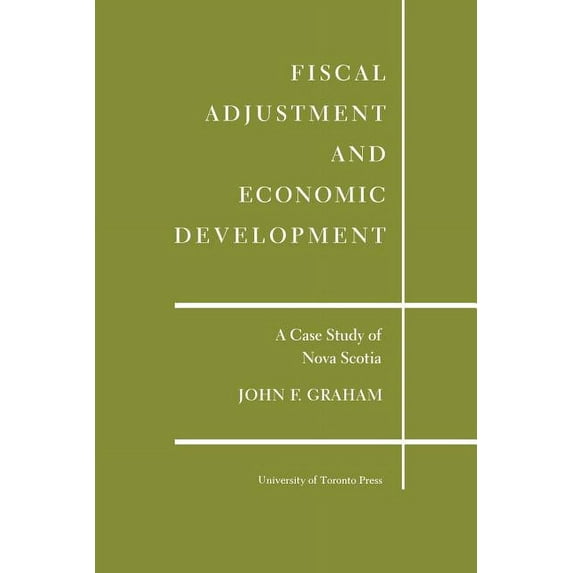 Heritage Fiscal Adjustment and Economic Development: A Case Study of Nova Scotia, (Paperback)