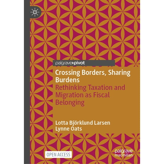 Crossing Borders, Sharing Burdens: Rethinking Taxation and Migration as Fiscal Belonging, (Hardcover)