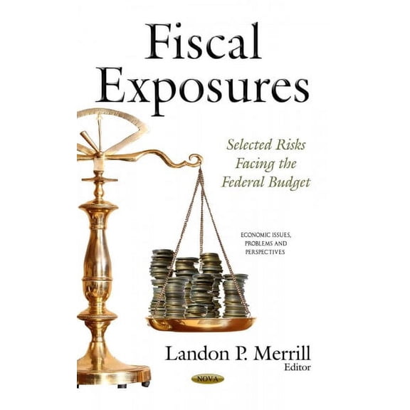 Fiscal Exposures : Selected Risks Facing the Federal Budget