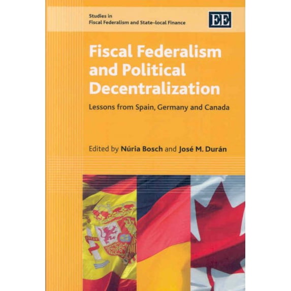 Fiscal Federalism and Political Decentralization : Lessons from Spain, Germany and Canada