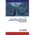 thumbnail image 1 of Fiscal Policy, Inflation and Economic Growth in Liberia (1970-2014) (Paperback), 1 of 1