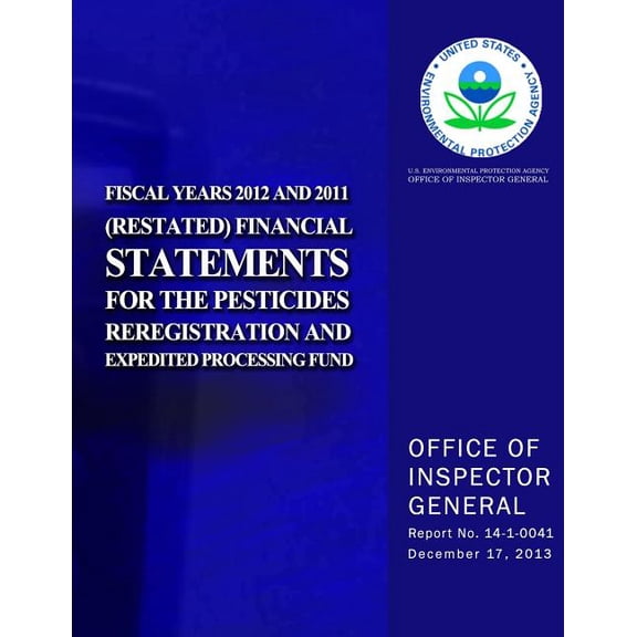 Fiscal Years 2012 and 2011 (Restated) Financial Statements for the Pesticides Reregistration and Expedited Processing Fund