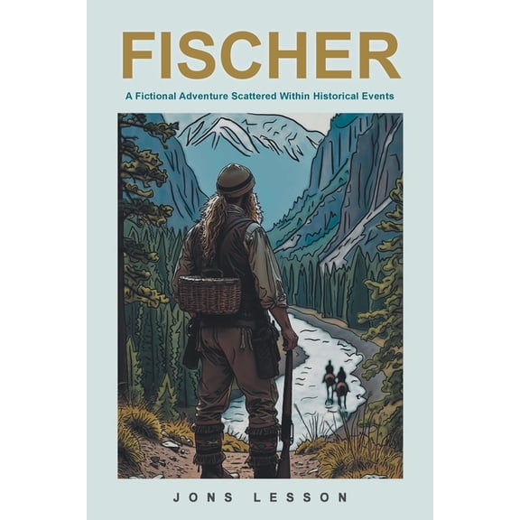 Fischer: A Fictional Adventure Scattered Within Historical Events, (Paperback)