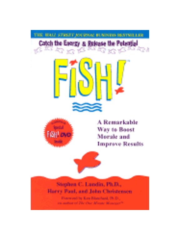 Fish!: A Remarkable Way to Boost Morale and Improve Results (Hardcover) by Stephen C Lundin, Harry Paul, John Christensen