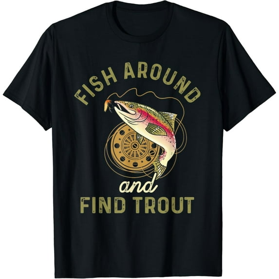 Fish Around And Find Trout Funny Fishing T-Shirt Unisex S-5XL Hot Trending Shirt, Vintage Birthday Gift