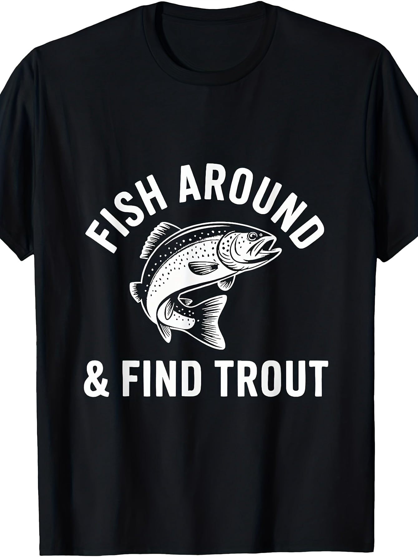 Homur Fish Fish Around And Find Trout Graphic Fishing Humor Outdoor Adventure ...