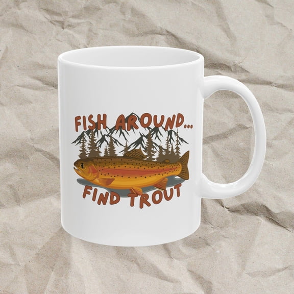 Fish Around Find Trout Fishing Coffee Mug Angler Humor Gift Outdoor Nature Design Cup Ceramic Mug 11oz