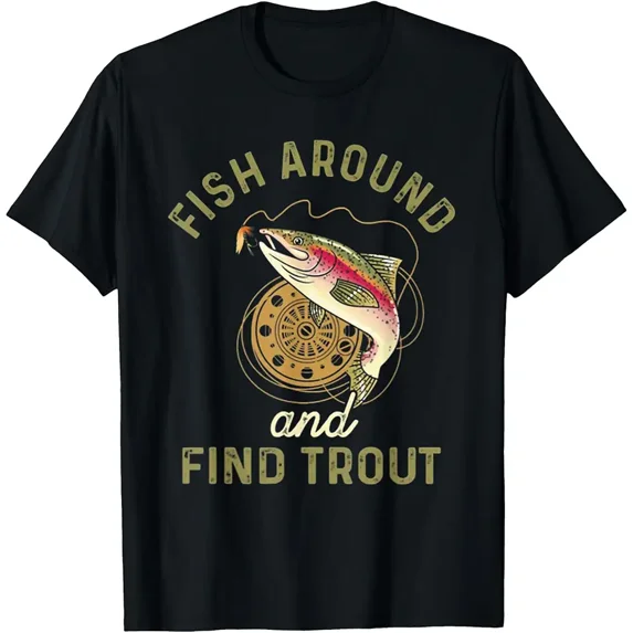 Fish Around and Find Trout Funny Fishing T-Shirt