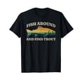 thumbnail image 1 of Fish Around and Find Trout Retro Fly Fishing Tee T-Shirt, 1 of 7