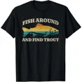 thumbnail image 1 of Fish Around and Find Trout Retro Fly Fishing Tee T-Shirt, 1 of 6