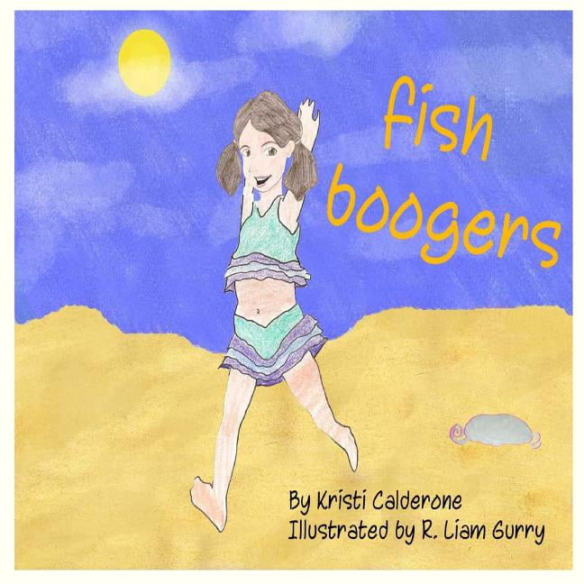 Fish Boogers (Paperback) by Kristi Calderone