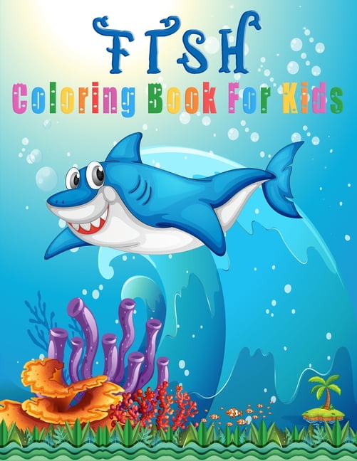 Fish Coloring Book for Kids : A fishing book For Kids Ages 4-8, 9-12  Features Amazing Ocean Animals To Color In & Draw, Activity Book For Young  Vol-1