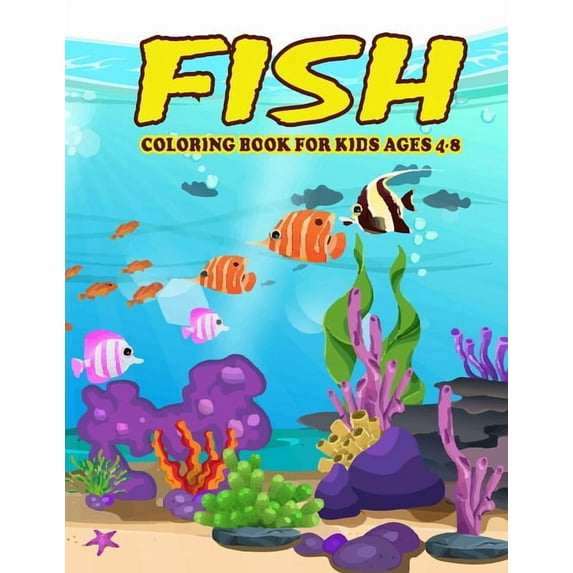 Fish Coloring Book for Kids Ages 4-8: Amazing Fish Coloring Book for Your Kids. Fish Coloring Book for Kids Ages 4-8 (Paperback)