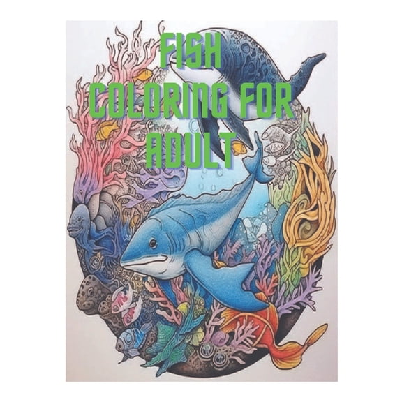 Fish Coloring For Adult : Fish Coloring For Adult 50 page Color (Paperback)