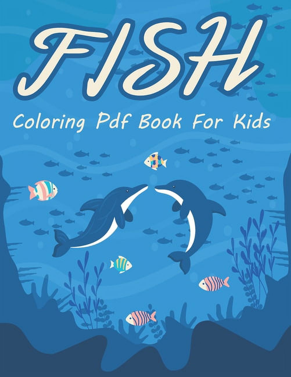 Fish Coloring PDF Book for Kids: This Fish Coloring Book For Relaxation and Stress Relief Coloring Book For Grown-Ups and Kids, Great Gift For Any Fish Lovers, [Book]