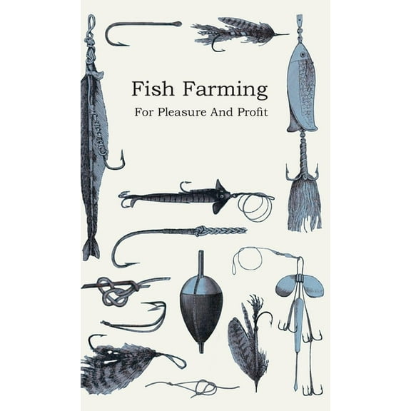 Fish Farming - For Pleasure and Profit, (Paperback)
