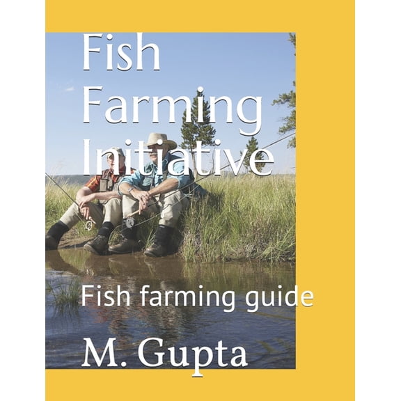 Fish Farming Initiative: Fish farming guide