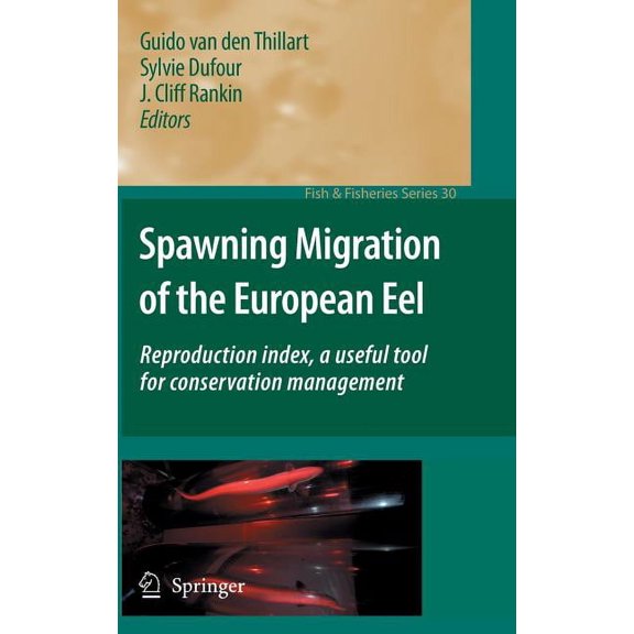 Fish & Fisheries Spawning Migration of the European Eel: Reproduction Index, a Useful Tool for Conservation Management, Book 30, (Hardcover)