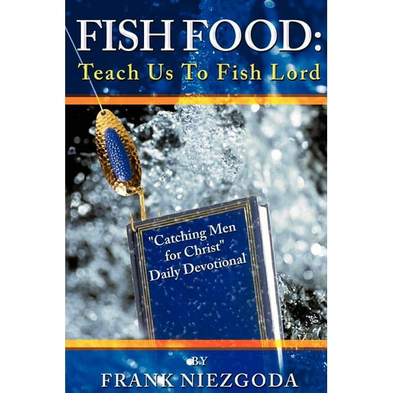 Fish Food: Teach Us To Fish Lord, (Paperback)