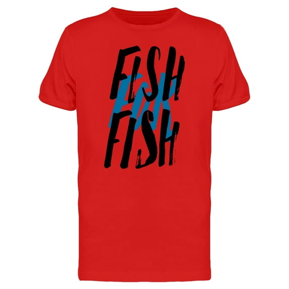 Fish For Fish Cool Quote T-Shirt Men -Image by Shutterstock, Male XX-Large