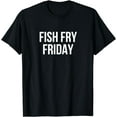 thumbnail image 1 of Fish Fry Friday T-Shirt, 1 of 3