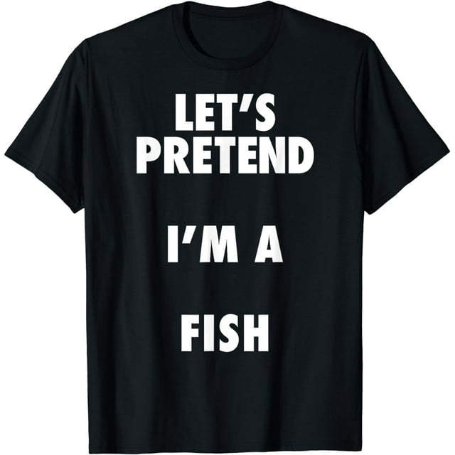 Fish Halloween Costume, Let's Pretend I'm a Fish Shirt T-Shirt ...