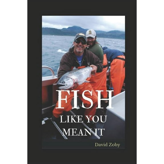 Fish Like You Mean It (Paperback) by David Zoby