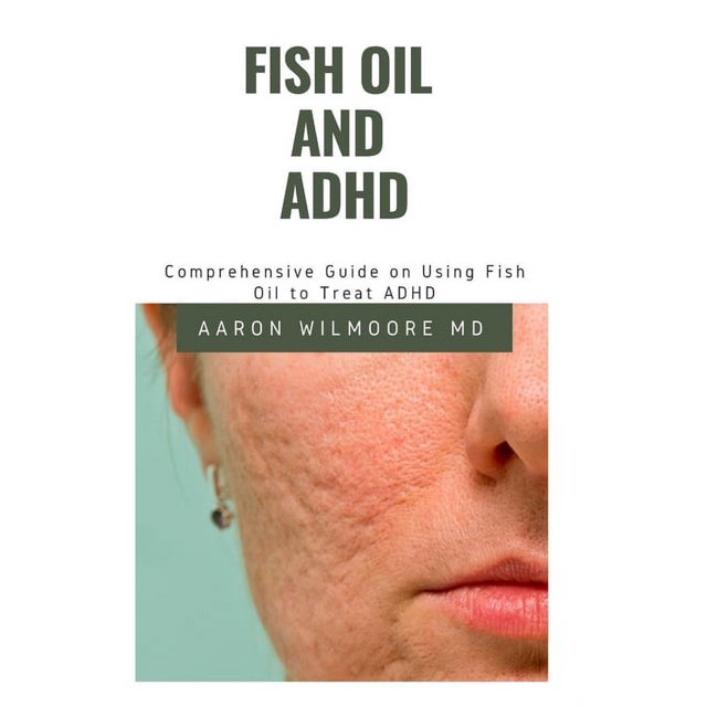 Fish Oil and ADHD The Perfect Guide Which Gives a Comprehensive