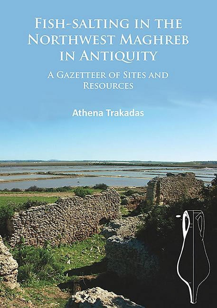 Fish-Salting in the Northwest Maghreb in Antiquity: A Gazetteer of Sites and Resources (Paperback)