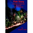 thumbnail image 1 of Fish Story: A Modern Fable for Big Kids and Grownups, (Paperback), 1 of 1