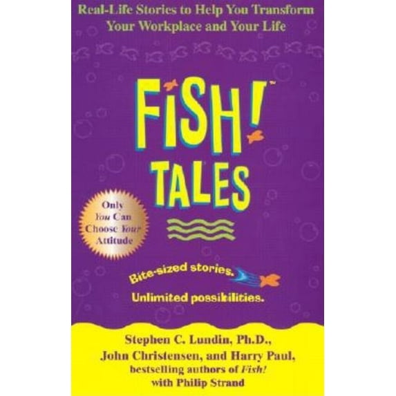 Fish! Tales: Real-Life Stories to Help You Transform Your Workplace and Your Life, (Hardcover)