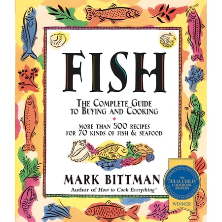 Fish: The Complete Guide to Buying and Cooking: A Seafood Cookbook, (Paperback)