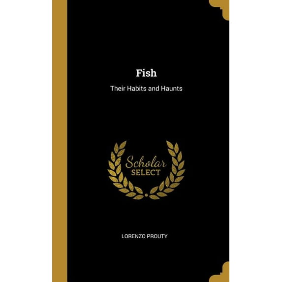 Fish : Their Habits and Haunts (Hardcover)