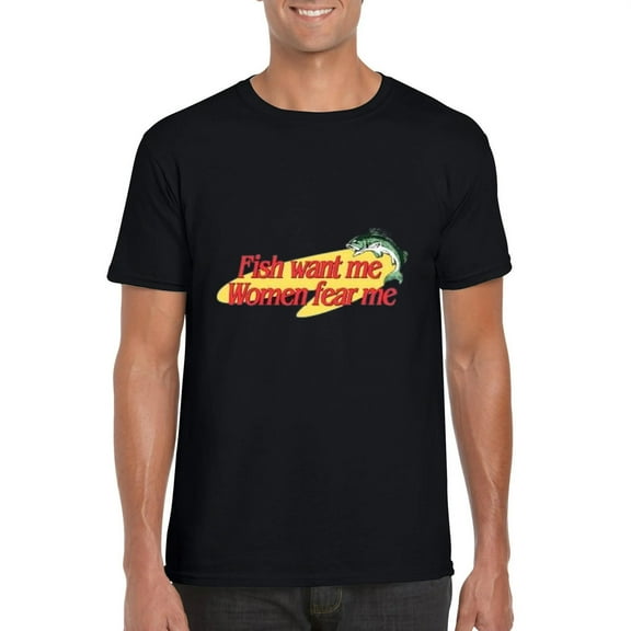 Fish Want Me Women Fear Me Sarcastic Fishing Humor Angler Quote T-Shirt, for men & women, up to size 5XL